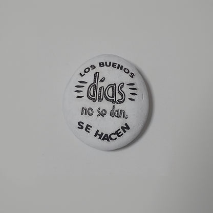 Pisapapeles "LOS BUENOS DIAS NO SE DAN, SE HACEN"