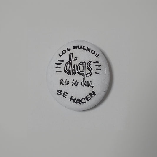 Pisapapeles "LOS BUENOS DIAS NO SE DAN, SE HACEN"